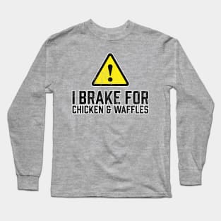 I Brake for Chicken and Waffles Long Sleeve T-Shirt